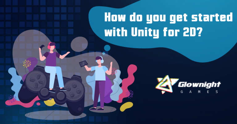 How Do You Get Started With Unity for 2D?