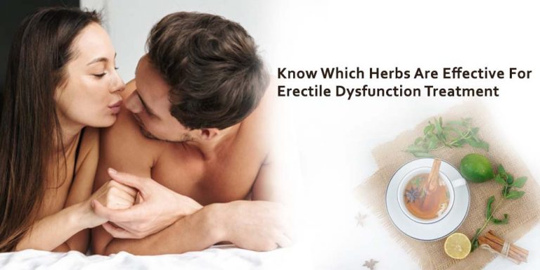 Know Which Herbs Are Effective For Erectile Dysfunction Treatment