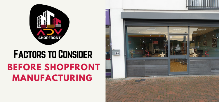 Factors to consider before shopfront manufacturing