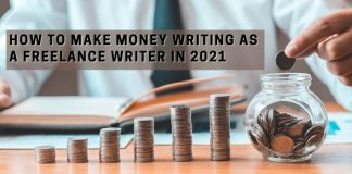 How to Make Money Writing As a Freelance Writer in 2021