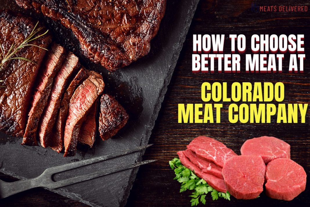 How to Choose Better Meat at Colorado Meat