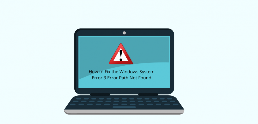 How to Fix the Windows System Error 3 Error Path Not Found