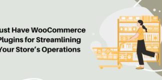 Must Have WooCommerce Plugins for Streamlining Your Store’s Operations